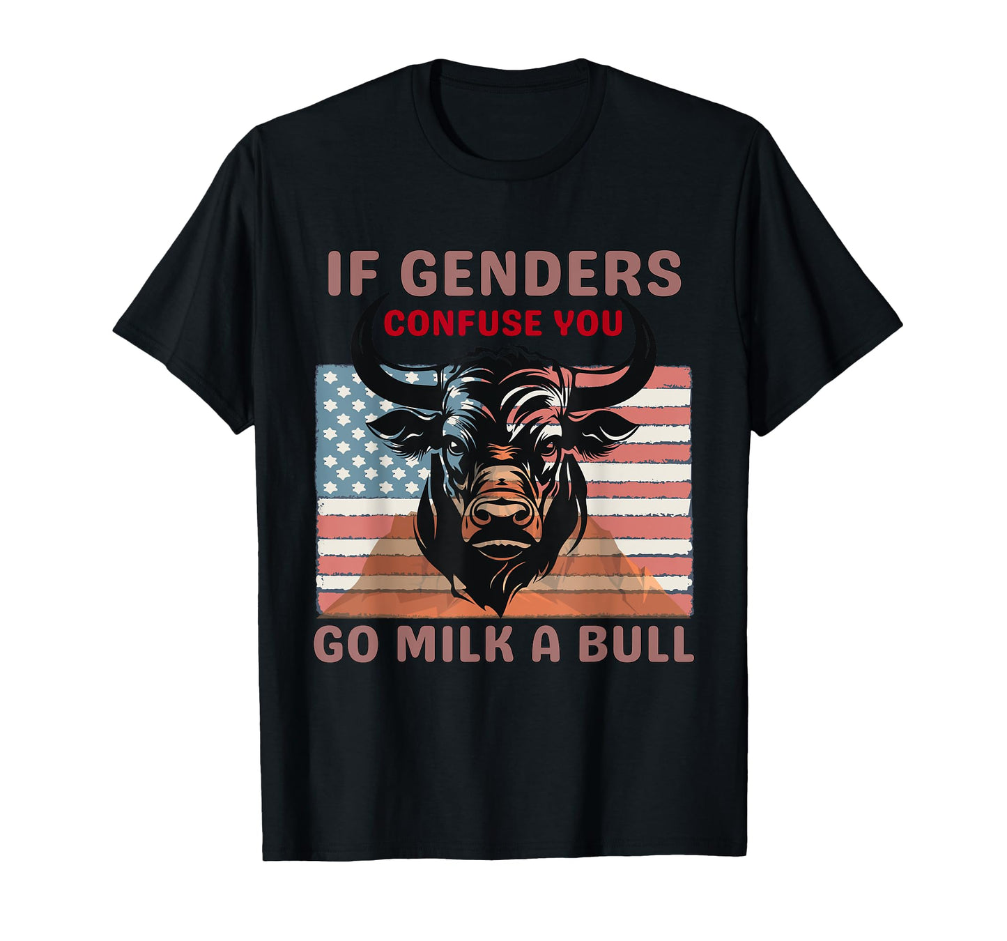 If Genders Confuse You Go Milk a Bull Funny Farming Quote T-Shirt