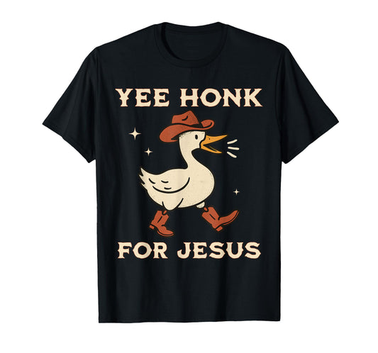 Yee Honk for Jesus Funny Christian Goose Cowgirl Western T-Shirt