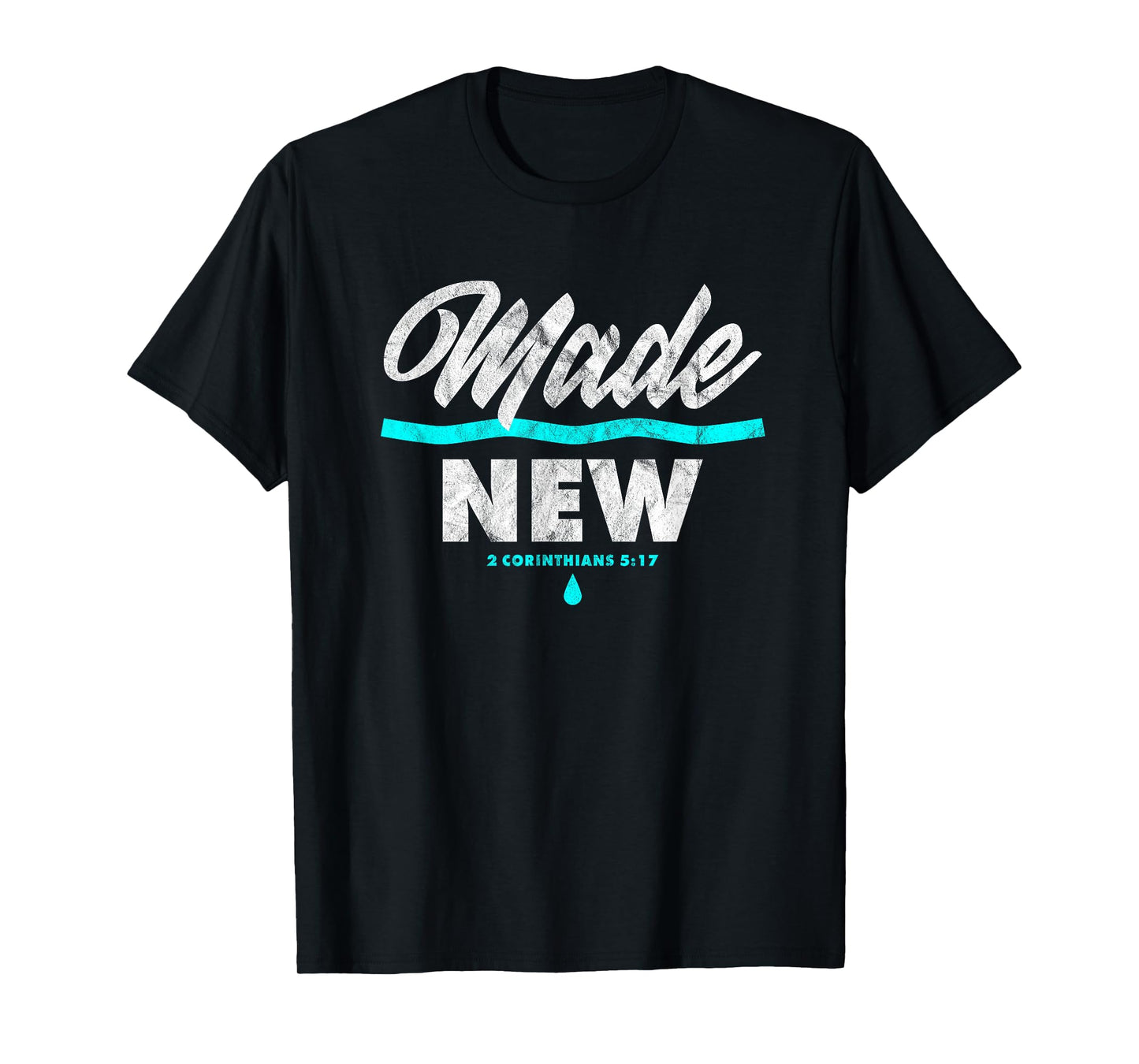 Made New Baptism Scripture Verse Christian Believer T-Shirt