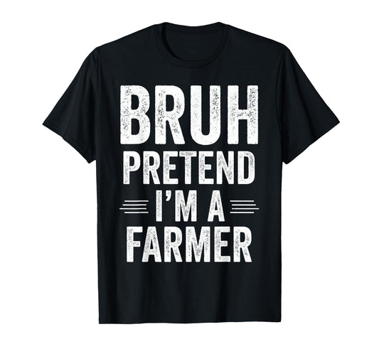 Farmer Costume Halloween Bruh Pretend I'm A Farmer Funny T-Shirt