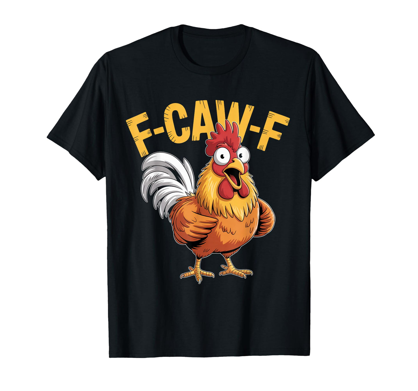 F-Caw-F Funny Chicken Humor Quote Rooster Meme T-Shirt