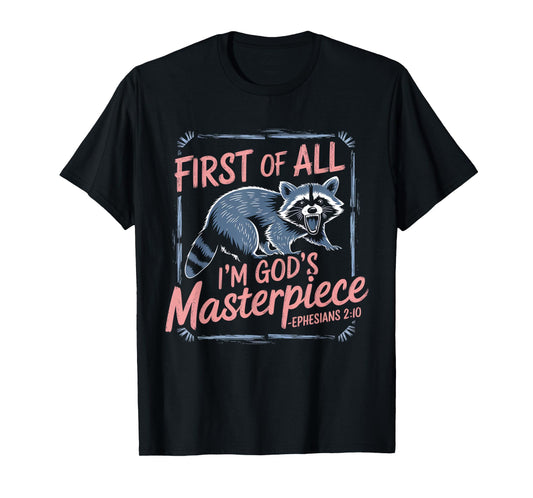 Raccoon Funny Saying First Of All I'm God's Masterpiece T-Shirt