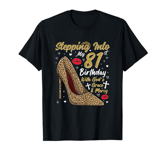Stepping Into My 81st Birthday with God's Grace and Mercy T-Shirt