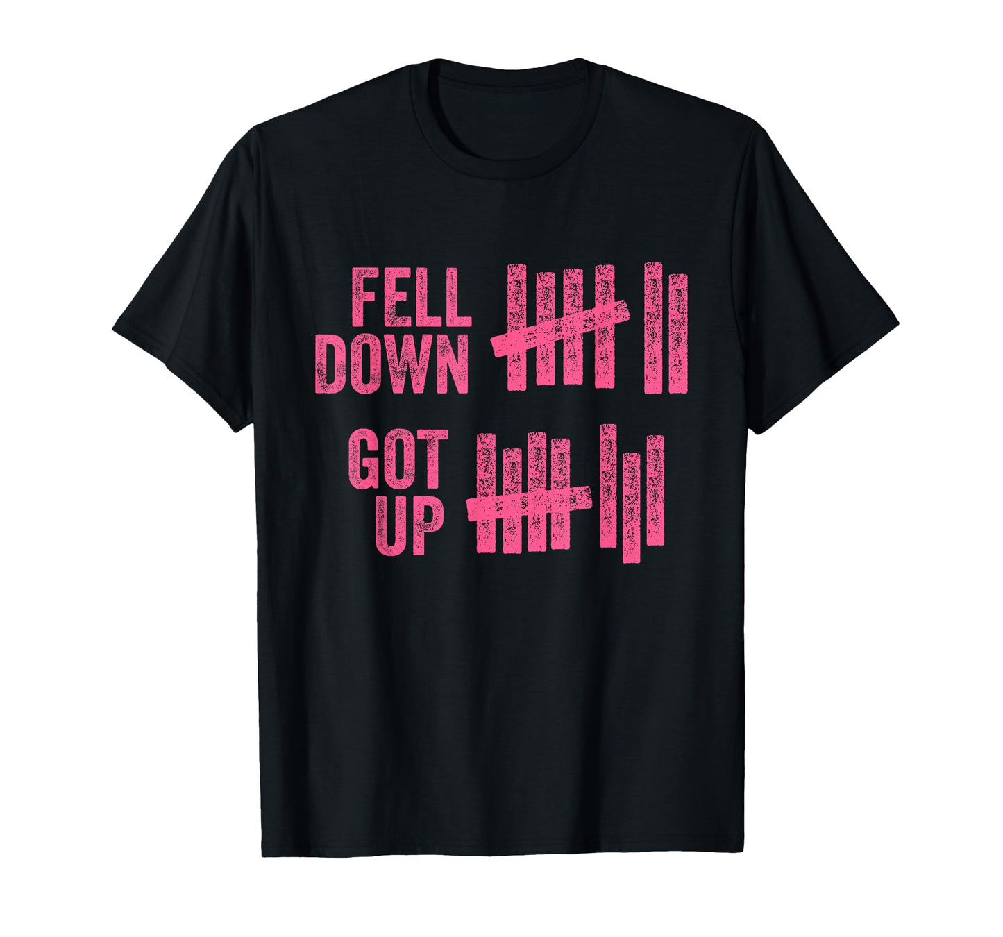 Fell Down Got Up Motivational Inspiration Quote T-Shirt