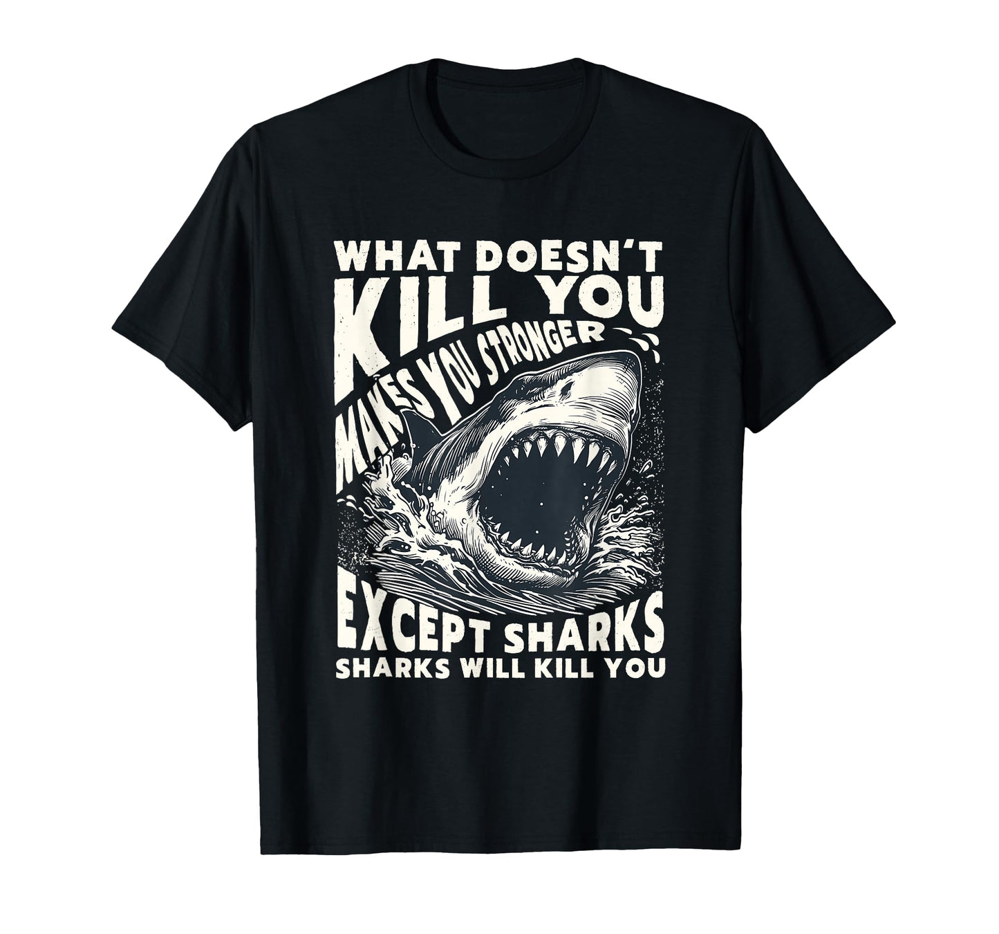What Doesn’t Kill You Except Sharks Distressed Funny Shark T-Shirt