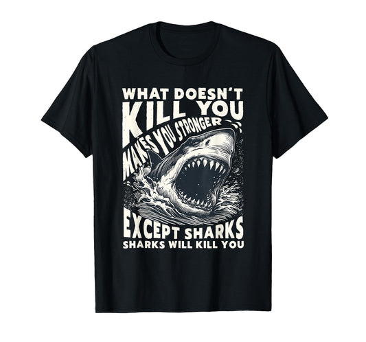 What Doesn’t Kill You Except Sharks Distressed Funny Shark T-Shirt