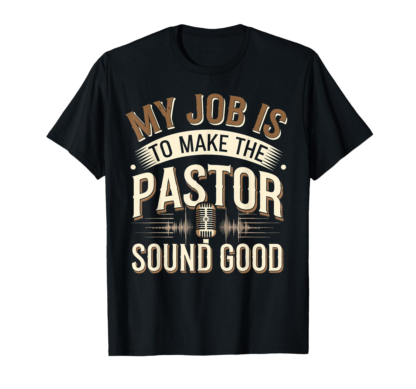 Church Sound Guy Make Pastor Sound Good Tech Church Sounds T-Shirt