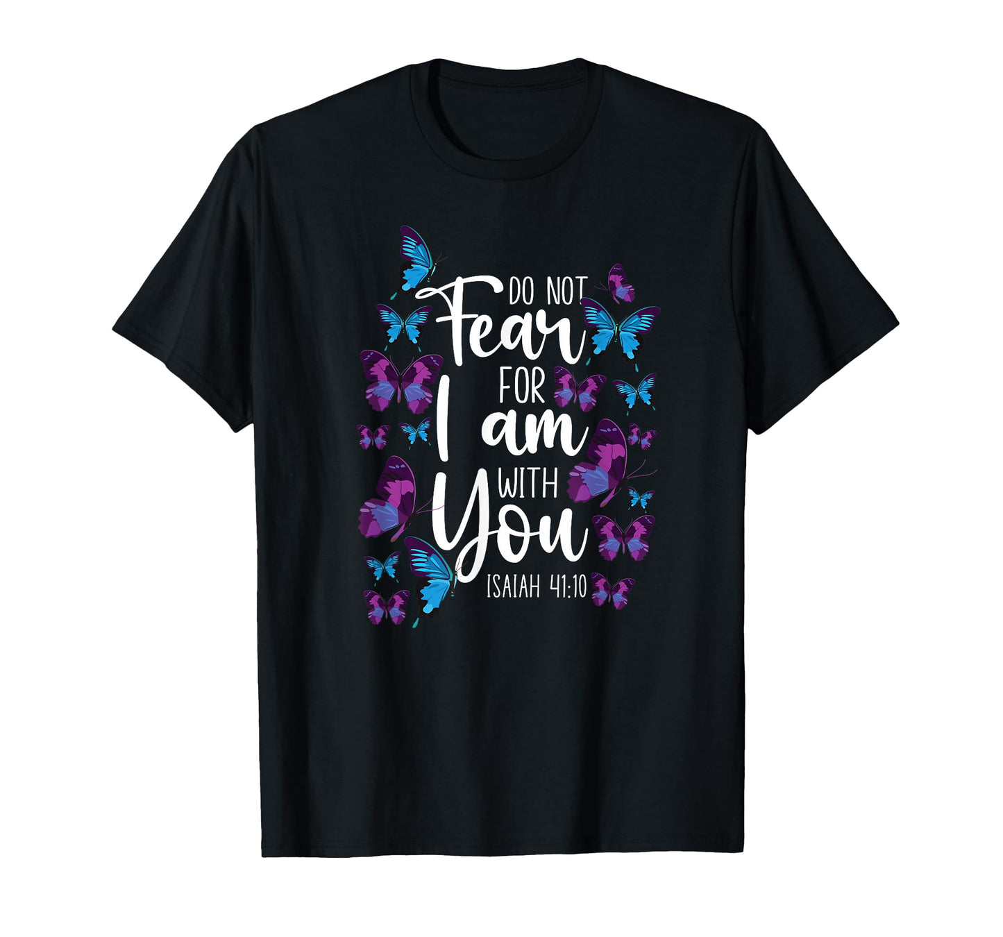Christian Bible Verse Quote Butterfly Isaiah 41:10 T-Shirt