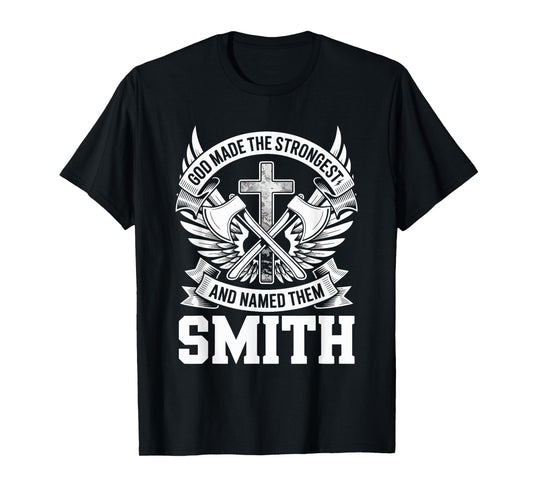 God Made the Strongest and Named Them Smith Family Name T-Shirt