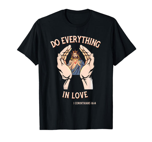 Do Everything in Love Christian Quote with Bible Verse Faith T-Shirt