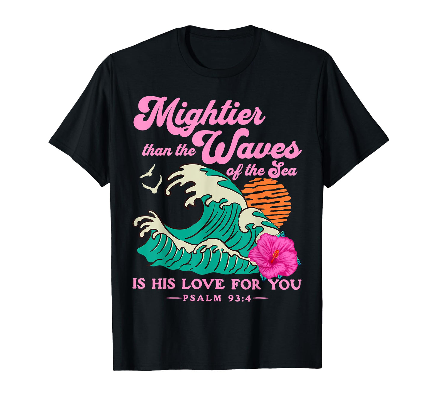 Mighter Than The Waves Christian Bible Scripture Psalm 93:4 T-Shirt