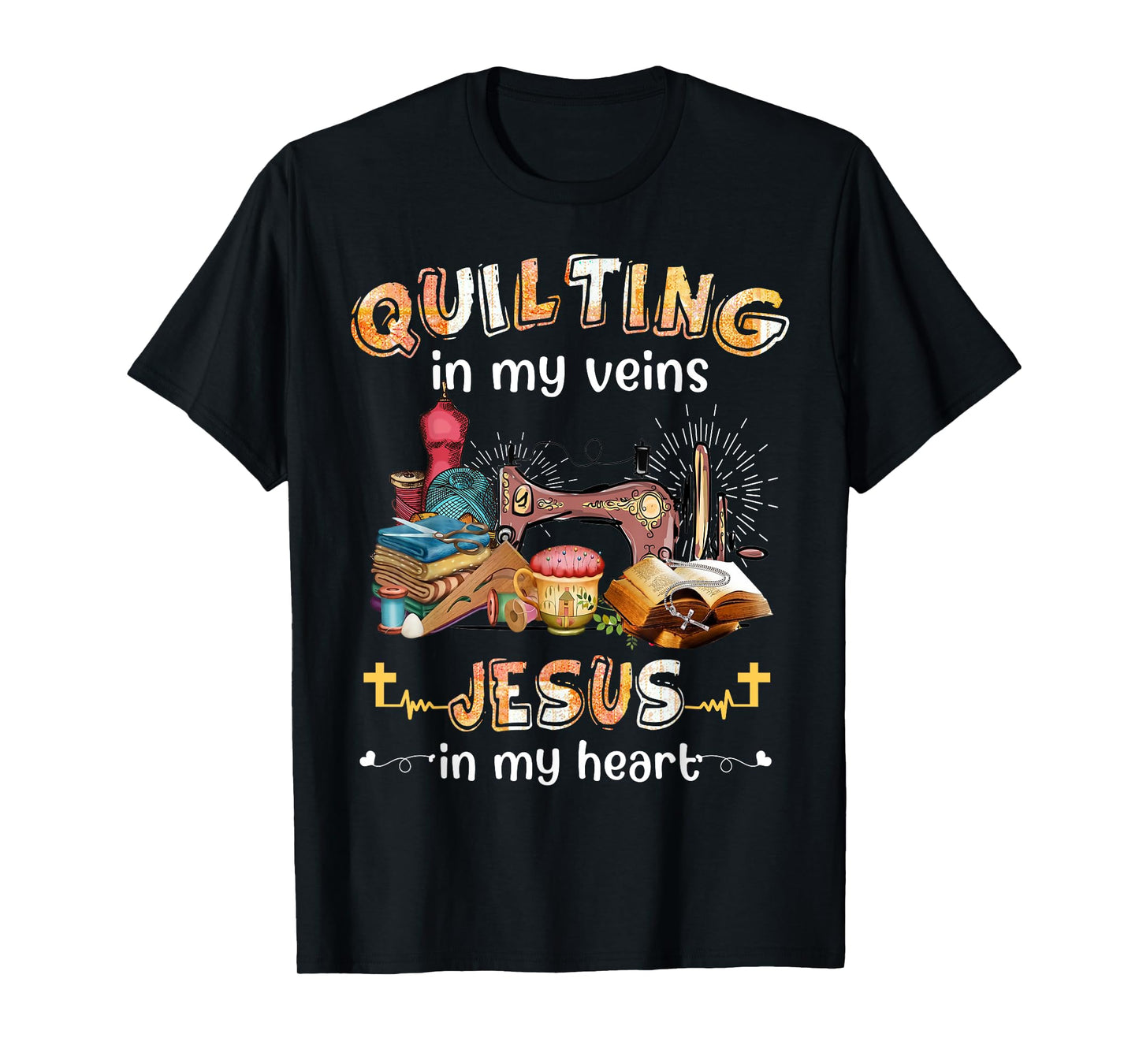 Quilting In My Veins Jesus In My Heart Funny Quilters T-Shirt