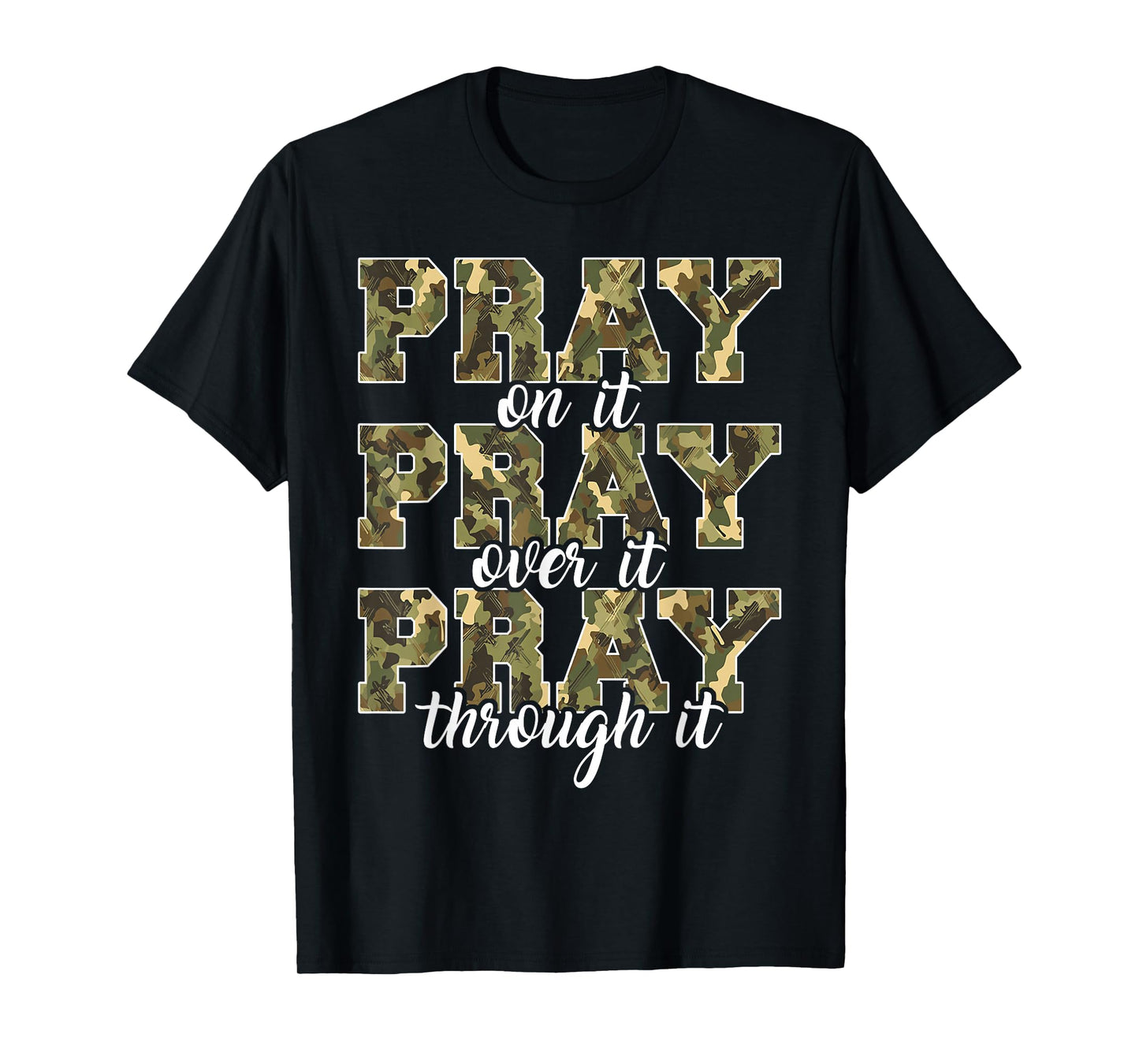 Pray On It Pray Over It Camo Prayer Christian Women Men T-Shirt
