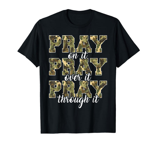 Pray On It Pray Over It Camo Prayer Christian Women Men T-Shirt