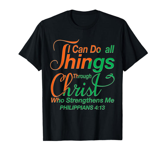 I Can Do All Things Through Christ - Philippians 4:13 Bible T-Shirt