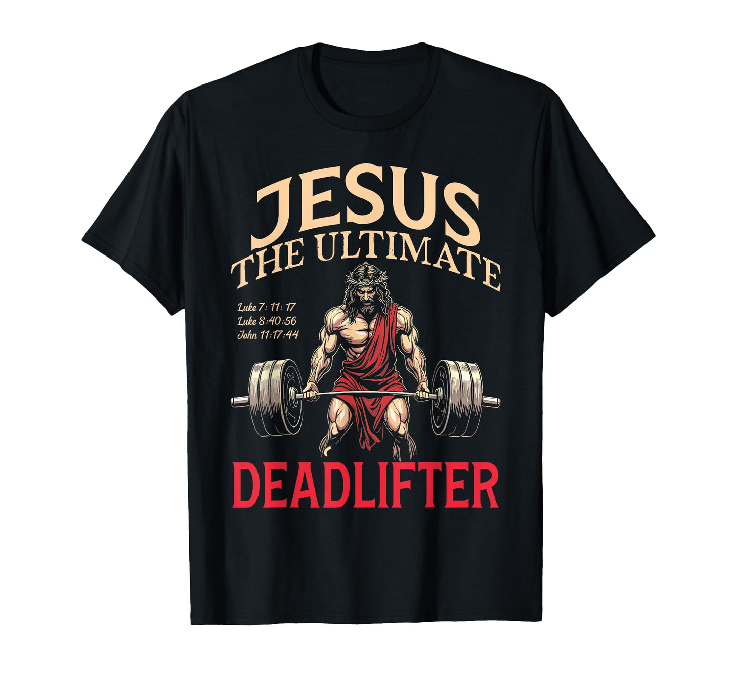 Jesus The Ultimate Deadlifter Jesus Deadlifting Christian T-Shirt