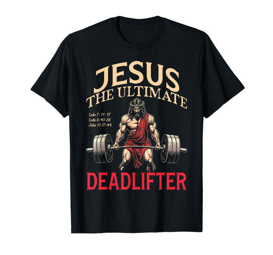 Jesus The Ultimate Deadlifter Jesus Deadlifting Christian T-Shirt