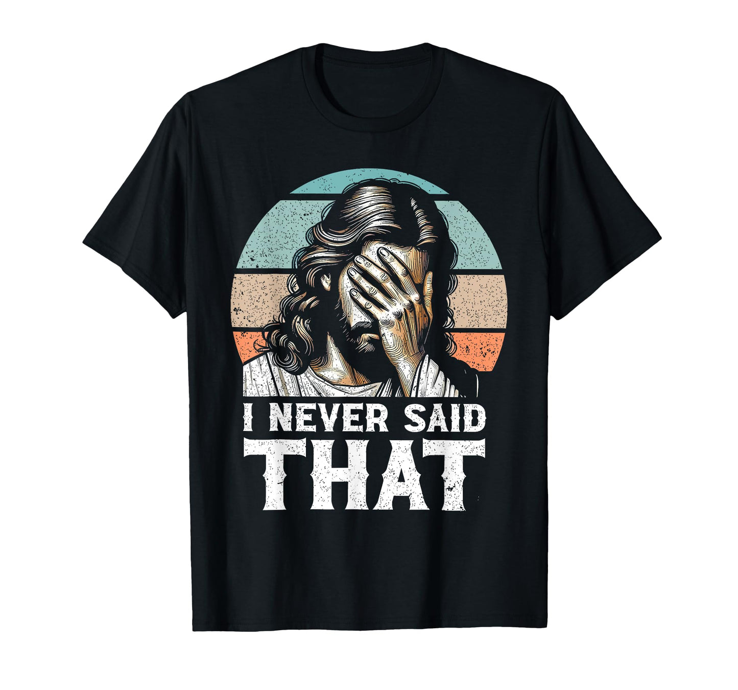 I Never Said That Funny Disappointed Jesus Retro Vintage T-Shirt