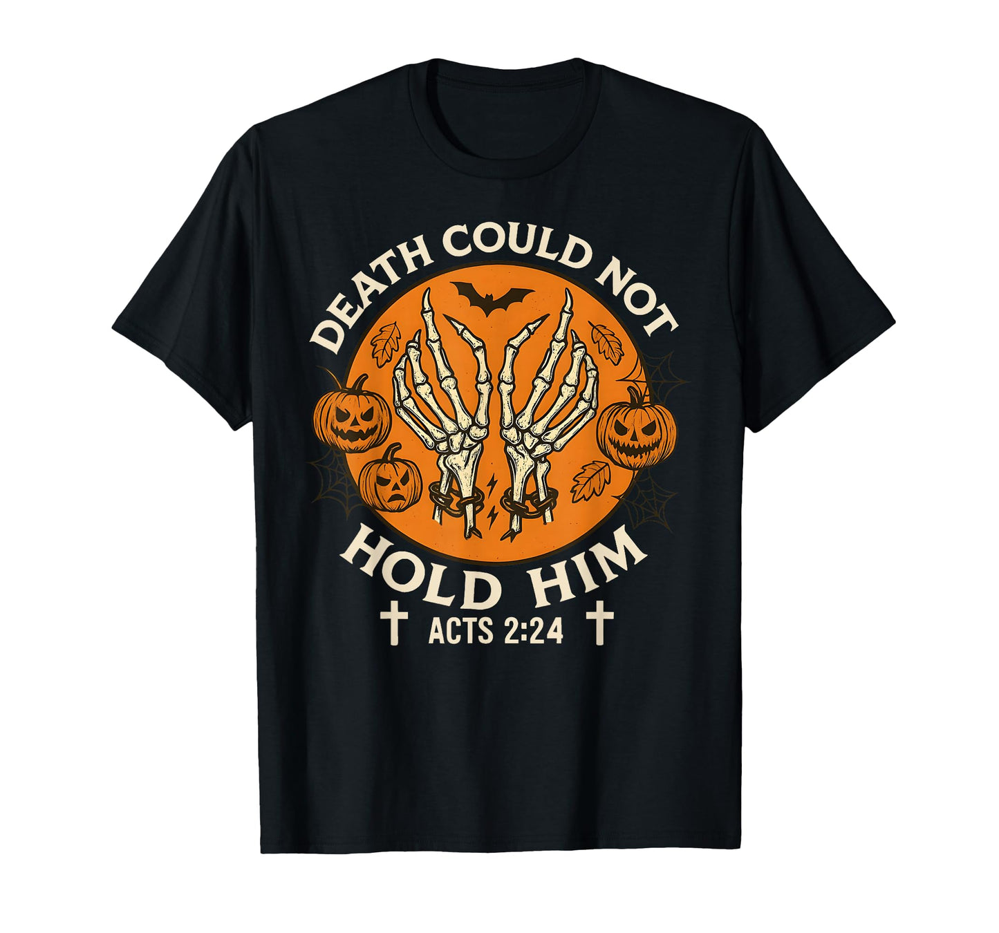 Death Could Not Hold Him Christian Halloween Skeleton Hands T-Shirt