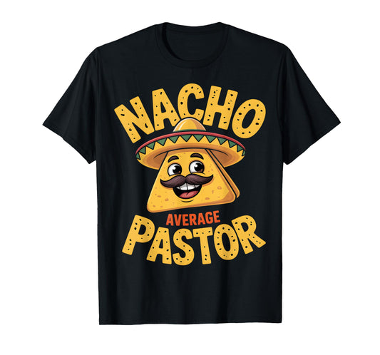 Nacho Average Pastor Funny Christian T-Shirt