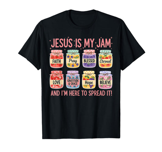 Jesus is My Jam and Im Here to Spread Christian Bible Verse T-Shirt