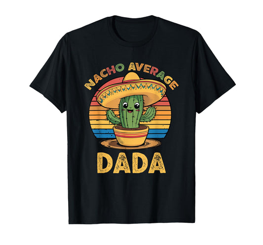 Nacho Average Dada Grandpa Mexican Cinco De Mayo Funny T-Shirt