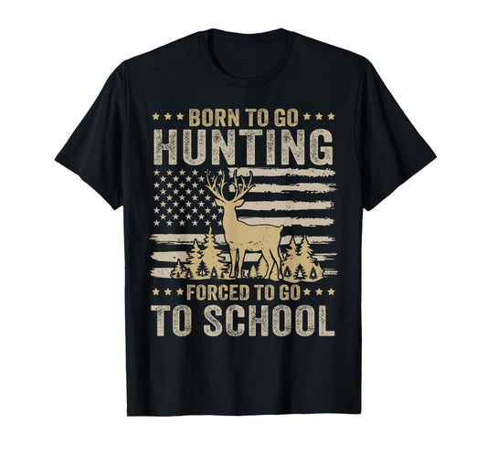 Born To Go Hunting Forced To Go To School Funny Hunting T-Shirt