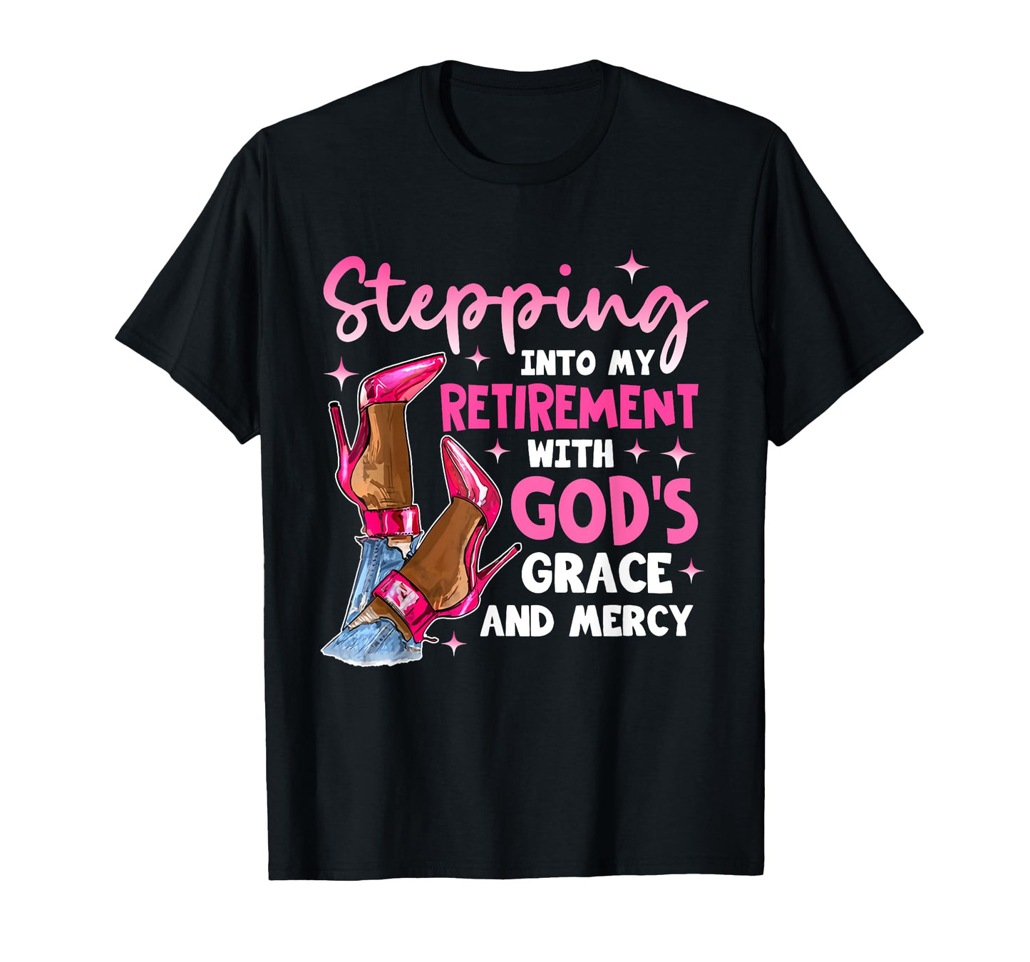 Stepping Into My Retirement With Gods Grace And Mercyy Women T-Shirt