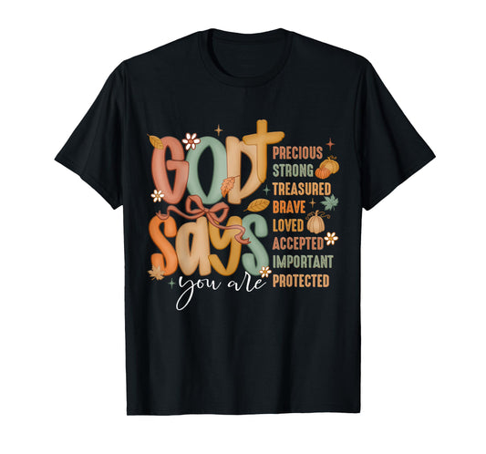 God Says You are Precious Strong Blessed Christian T-Shirt