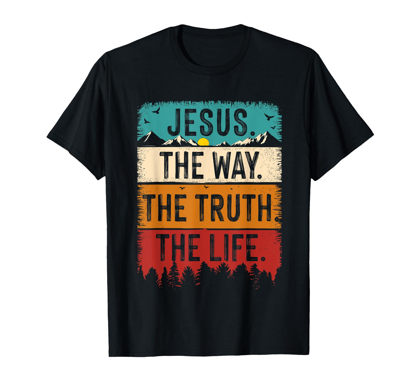 Jesus The Way The-Truth The Life Bible Verse Christian Faith T-Shirt