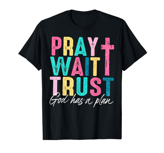 Vintage Pray Wait Trust God Has A Plan Womens Mens T-Shirt