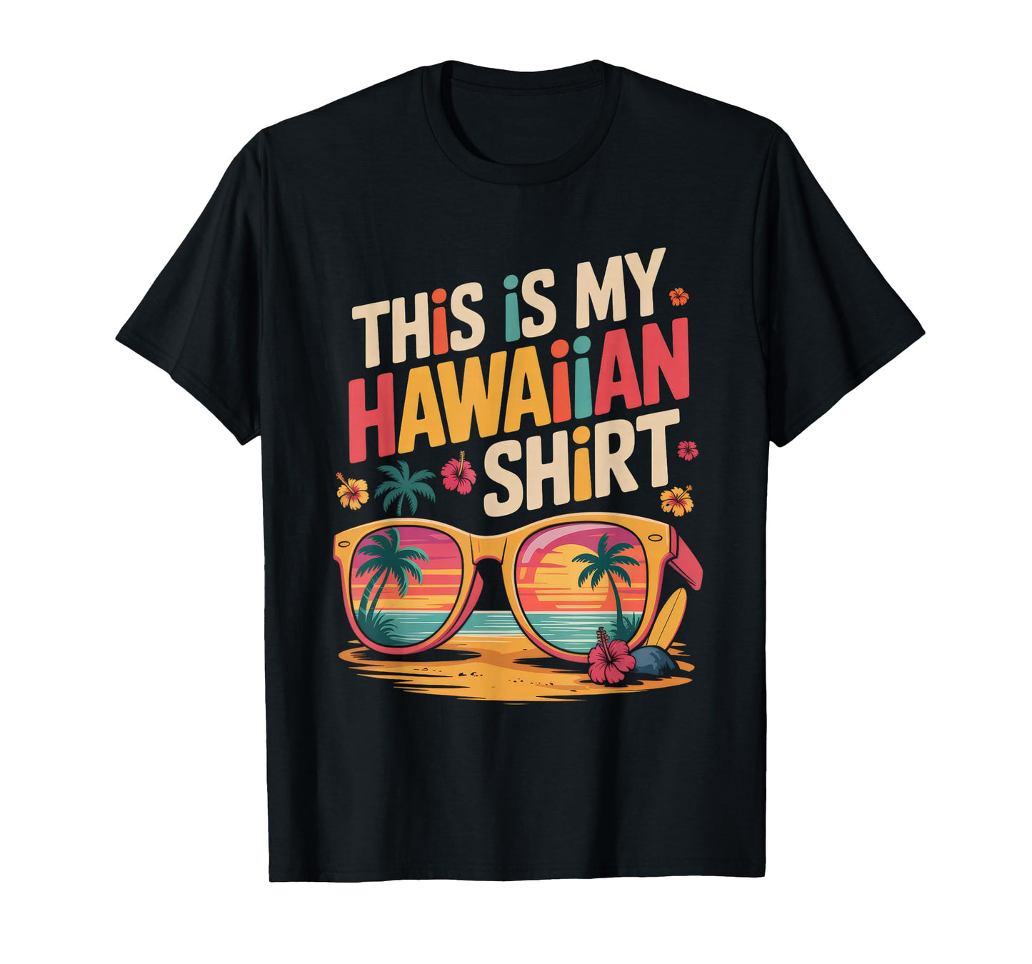 This Is My Hawaiian Shirt Tropical Summer Funny Vacation T-Shirt