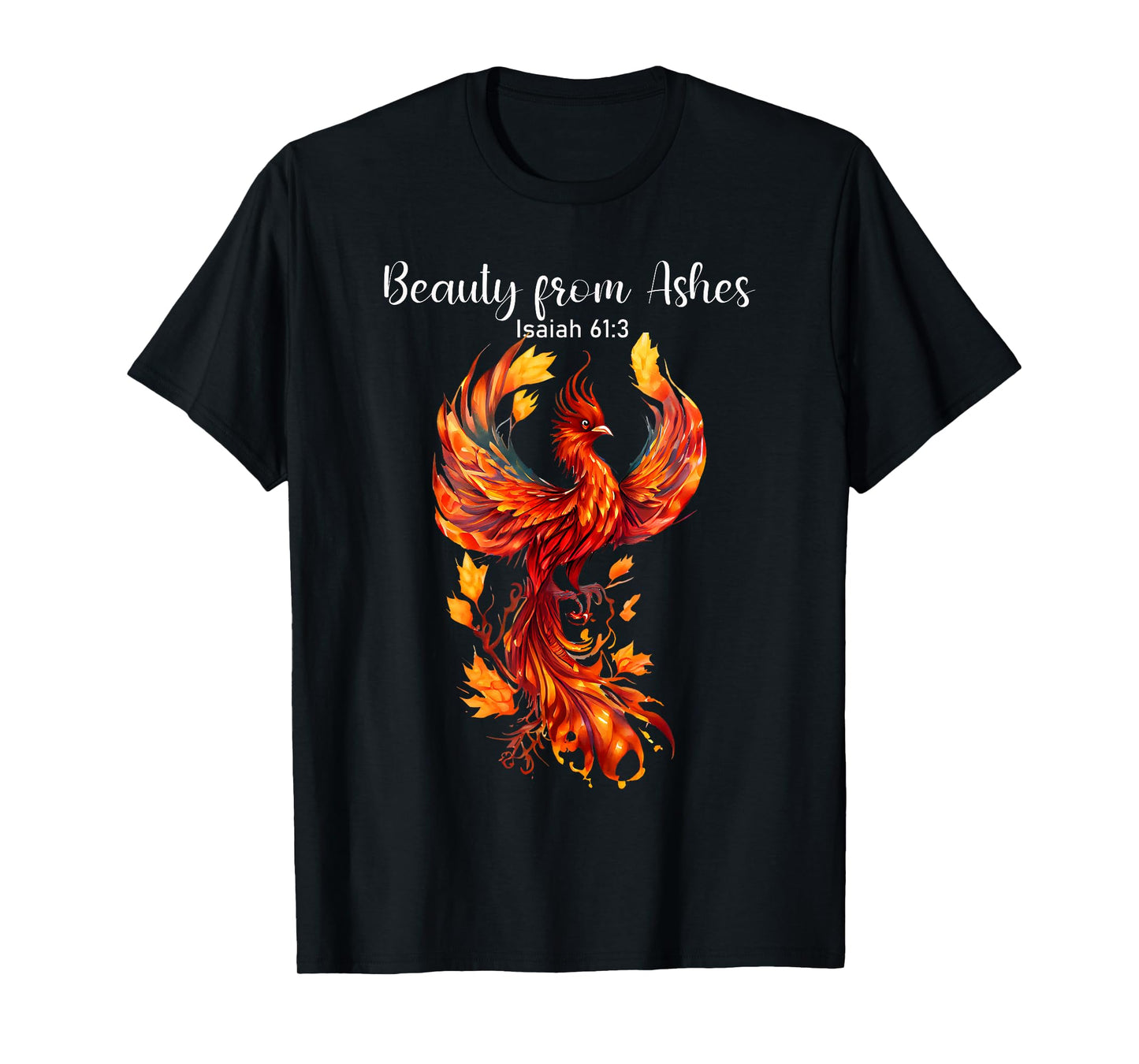 Beauty From Ashes Isaiah 61:3 Phoenix Bible Verse Christian T-Shirt