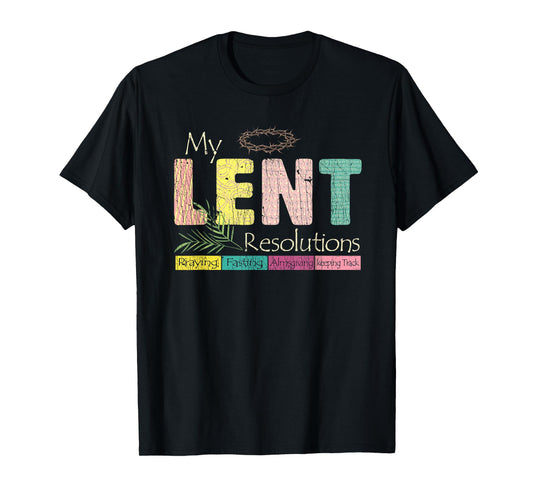 My Lent Resolutions Praying Fasting Almsgiving Keep Track T-Shirt