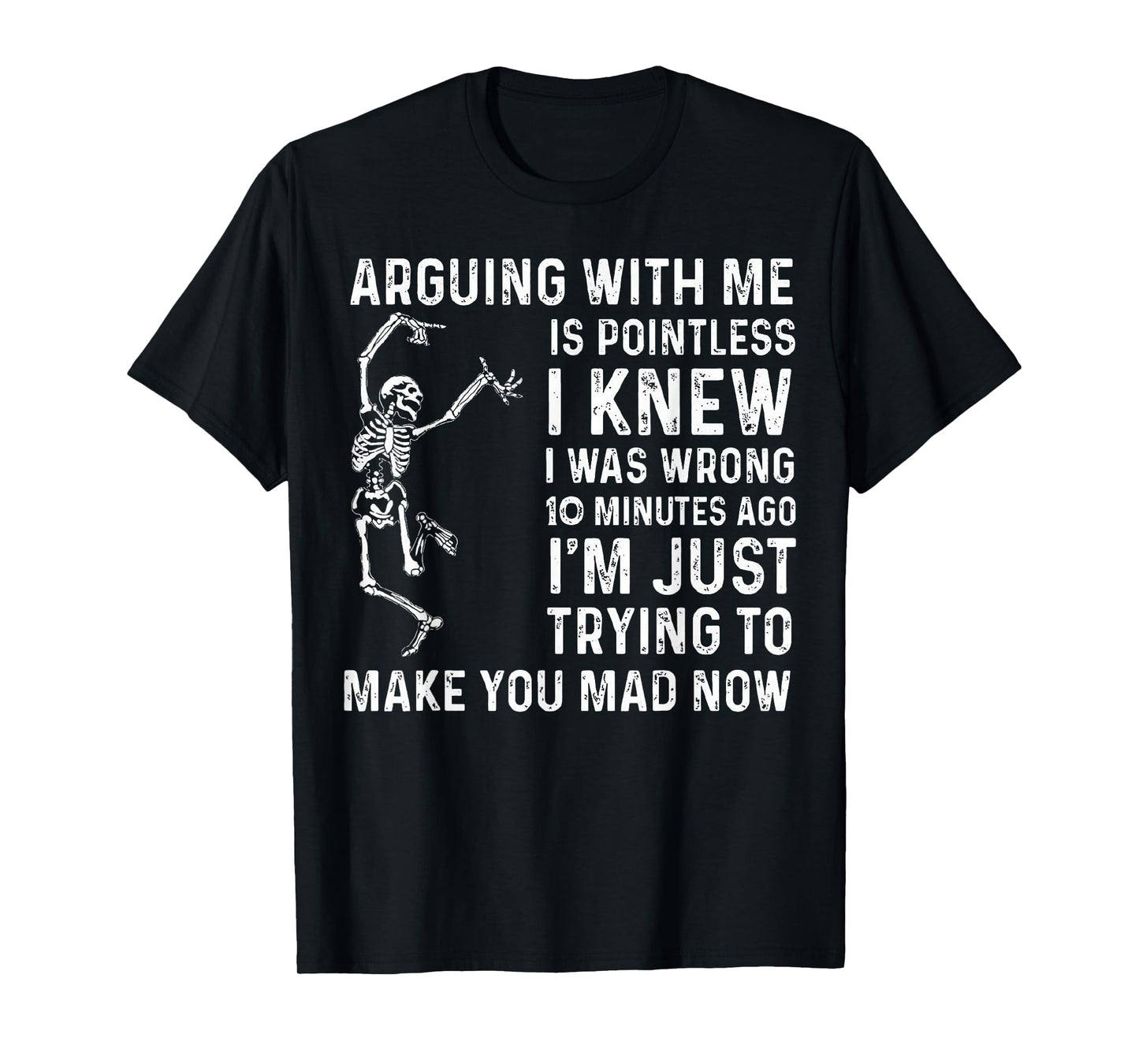 Arguing With Me Is Pointless I Was Knew I Was Wrong Funny T-Shirt
