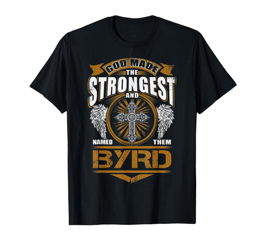 God Found Strongest And Named Them Byrd Gift Byrd Name T-Shirt