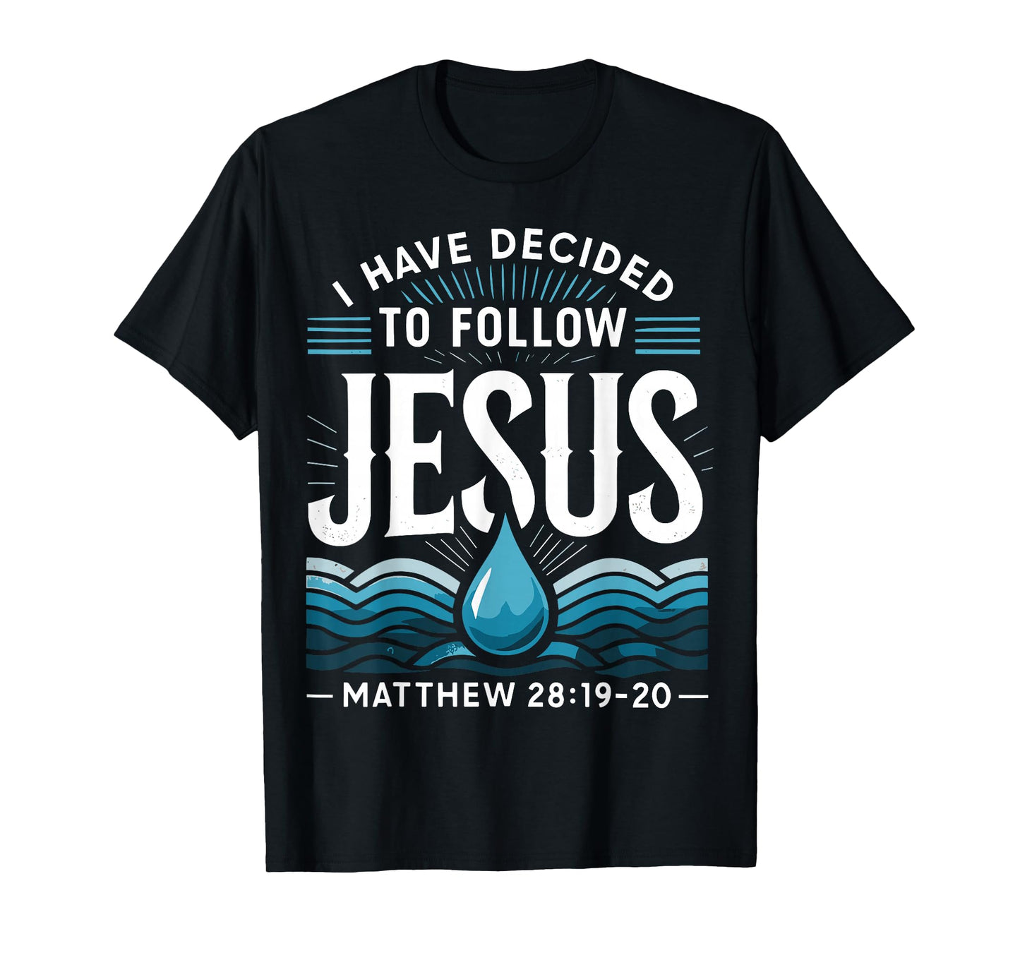 Baptized I Have Decided to Follow Jesus Baptism T-Shirt