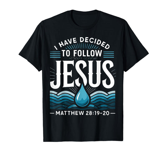 Baptized I Have Decided to Follow Jesus Baptism T-Shirt