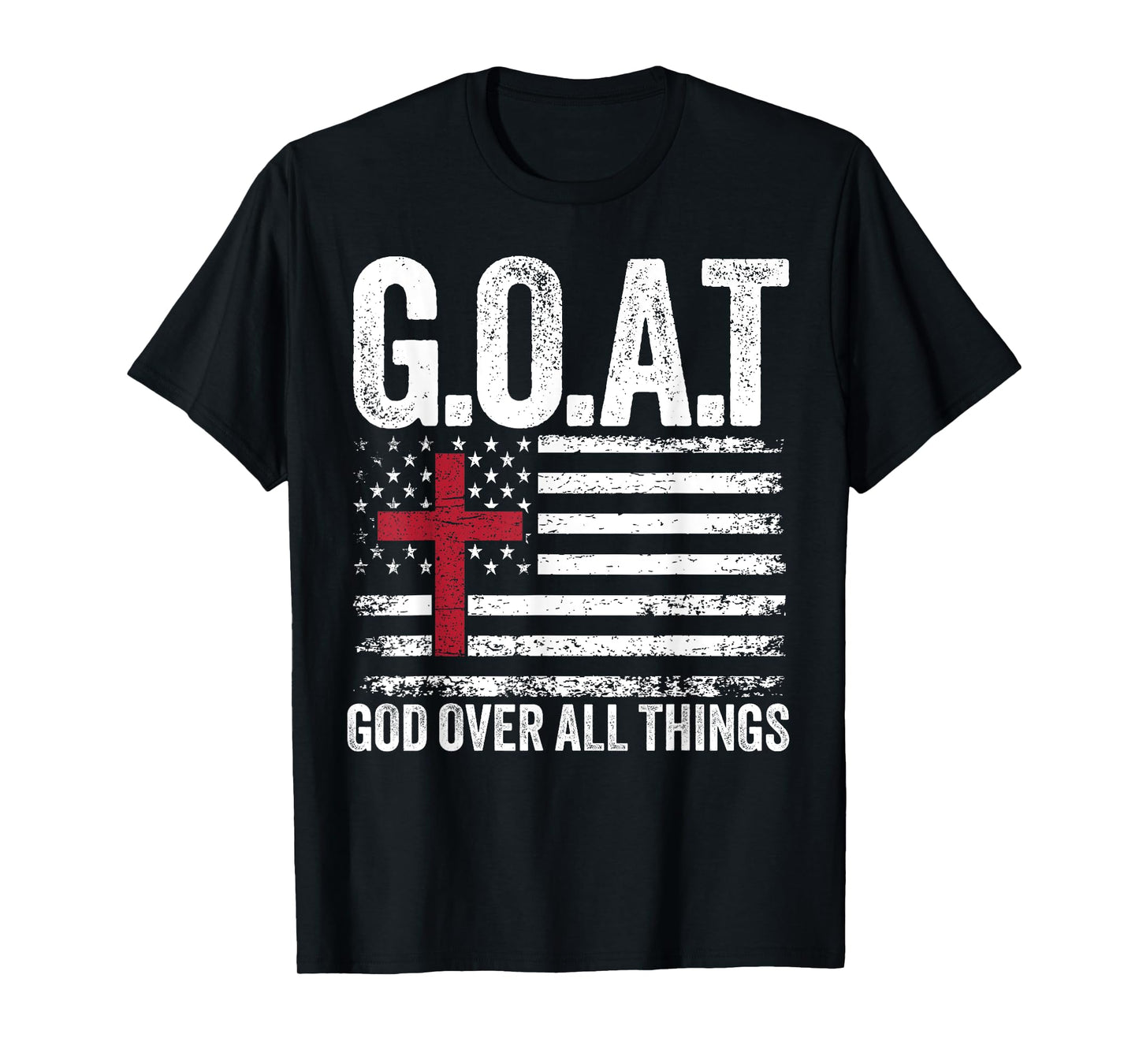 G.O.A.T God Over All Things American Faith Christian Jesus T-Shirt