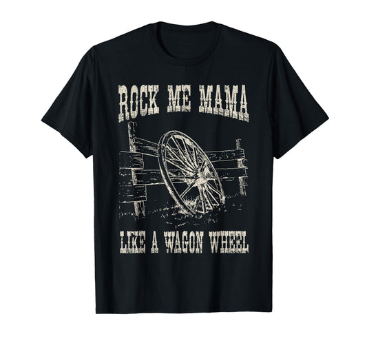 Vintage Retro Rock Music Me Mama Like A Wagon Wheel TShirt C T-Shirt
