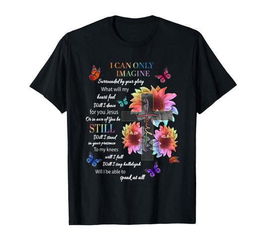 Sunflower I Only Can Imagine Faith Christian Jesus God Lover T-Shirt