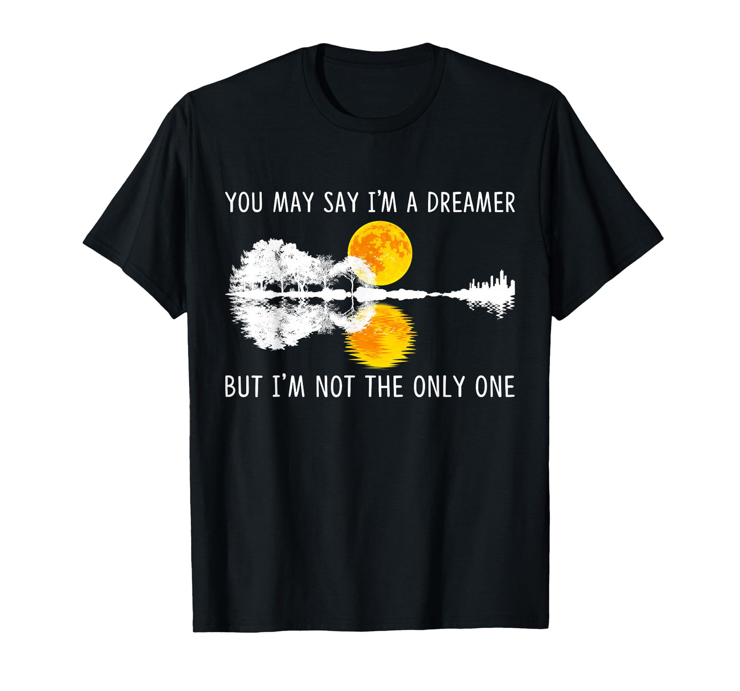You May Say I'm A Dreamer, But I'm Not The Only One Guitar T-Shirt