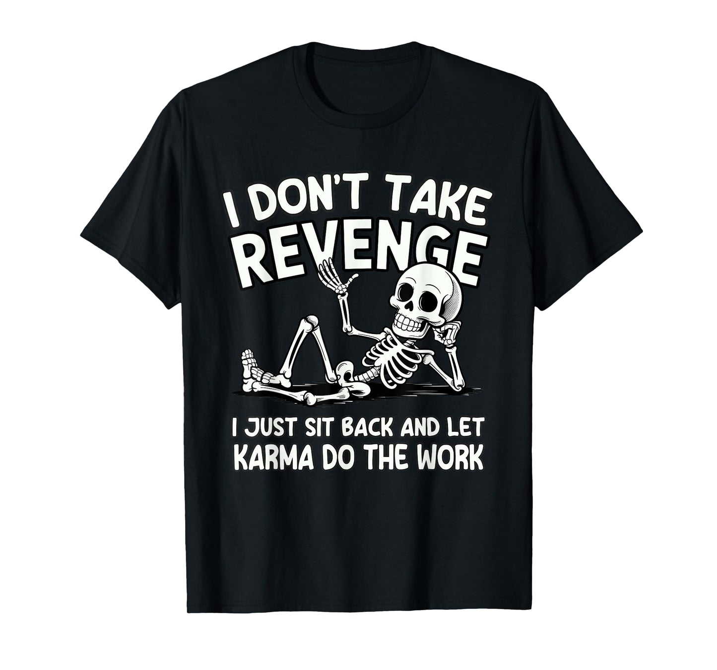 I Don’t Take Revenge Let Karma Do The Work Design T-Shirt