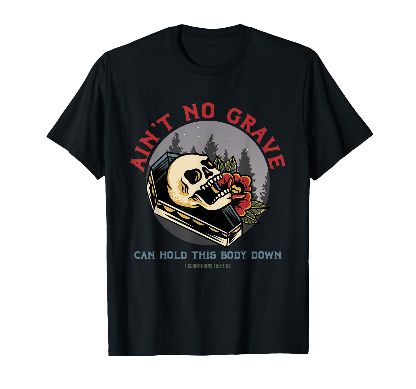 Ain't No Grave Can Hold This Body Down Christian Bible Jesus T-Shirt