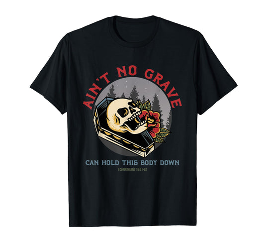 Ain't No Grave Can Hold This Body Down Christian Bible Jesus T-Shirt