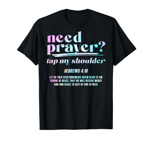 Need Prayer Tap My Shoulder Christian Men Women (On Back) T-Shirt