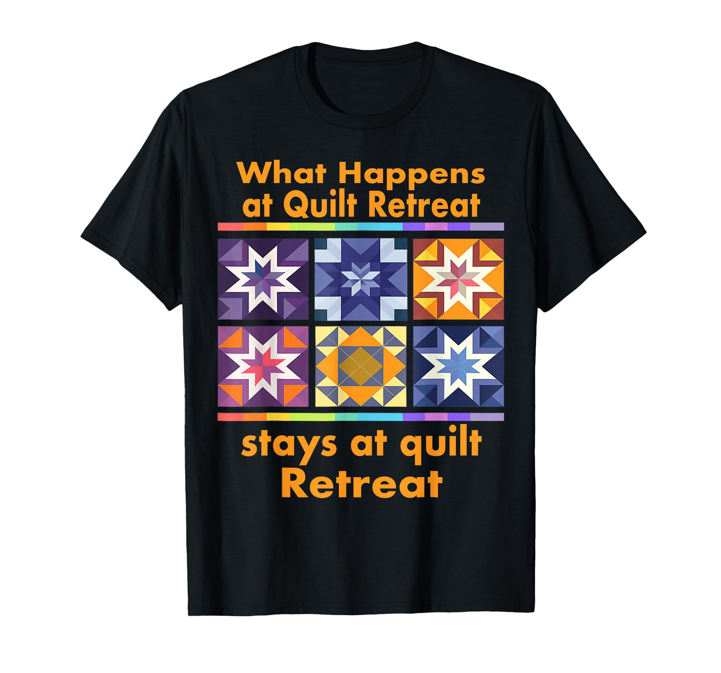 What Happens At Quilt Retreat Stays At Quilt Quilting Sewing T-Shirt