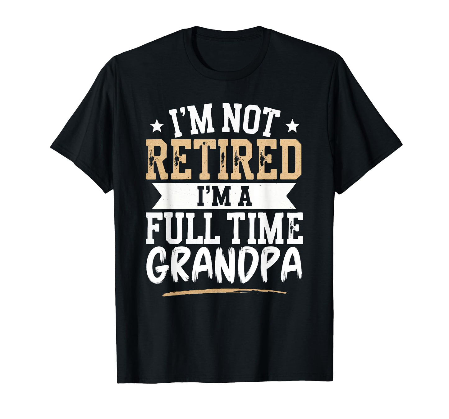 I'm Not Retired I'm a Full-Time Grandpa Retirement Vintage T-Shirt