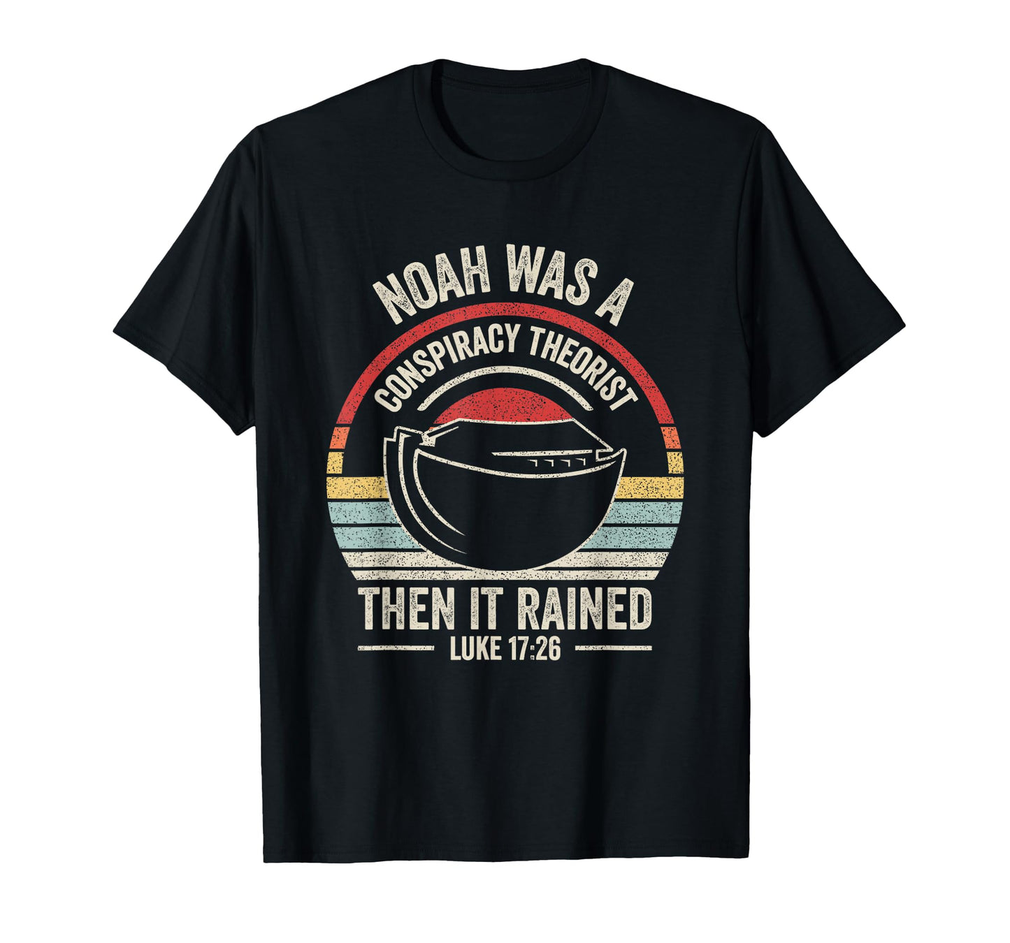 Outta Sight! Vintage Retro Noah Was A Conspiracy Theorist Then It Rained Unisex Adult T-Shirt, Black, Small