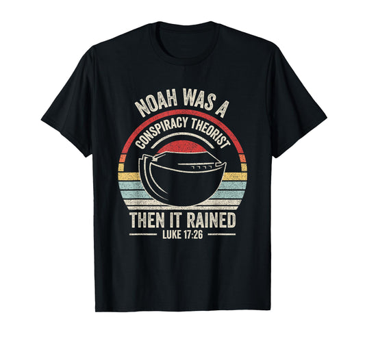 Outta Sight! Vintage Retro Noah Was A Conspiracy Theorist Then It Rained Unisex Adult T-Shirt, Black, Small